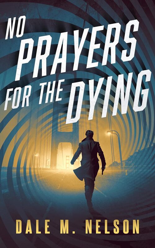 No Prayers for the Dying by Dale M. Nelson