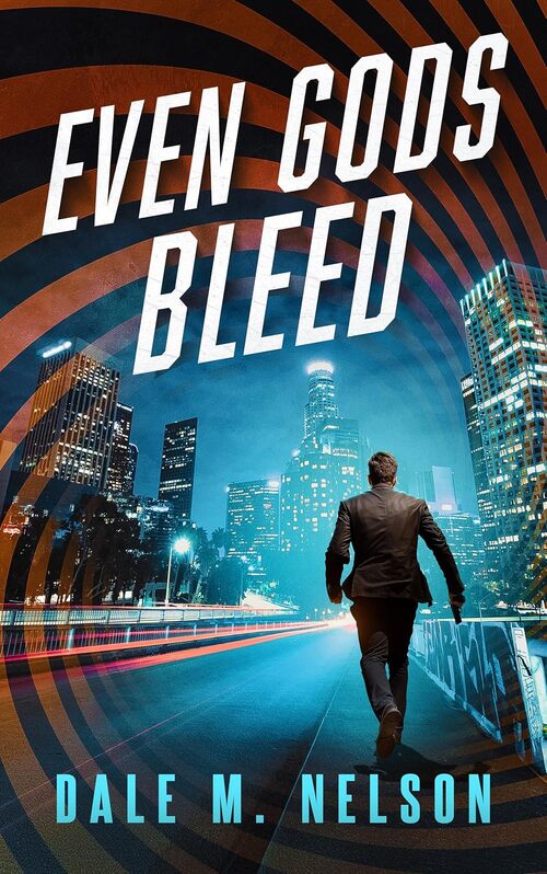Even Gods Bleed by Dale M. Nelson