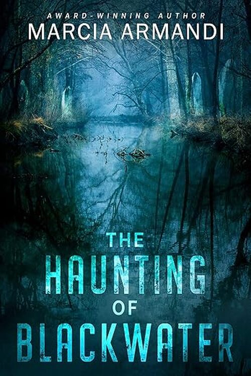 The Haunting of Blackwater by Marcia Maidana
