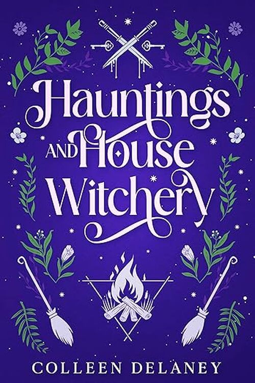 Hauntings and House Witchery by Colleen Delaney