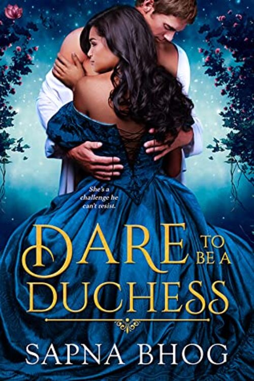 Dare to be a Duchess by Sapna Bhog