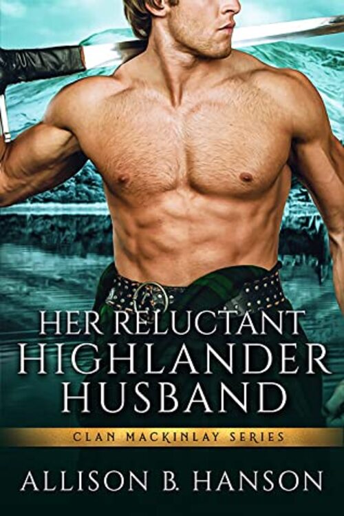Her Reluctant Highlander Husband by Allison B. Hanson