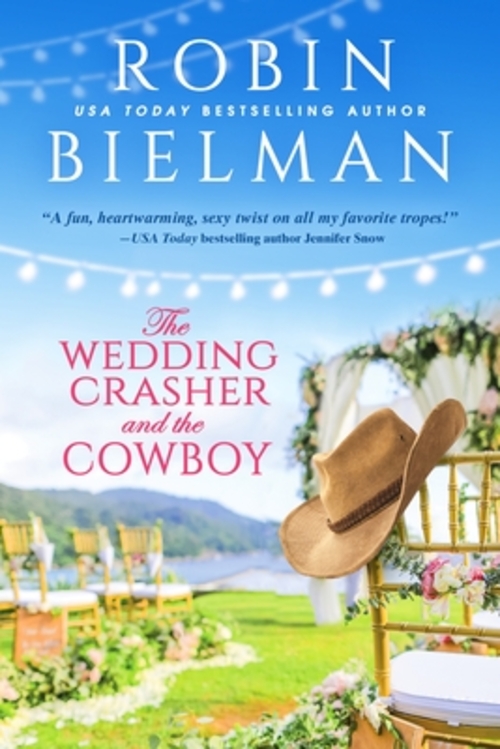 The Wedding Crasher and the Cowboy by Robin Bielman
