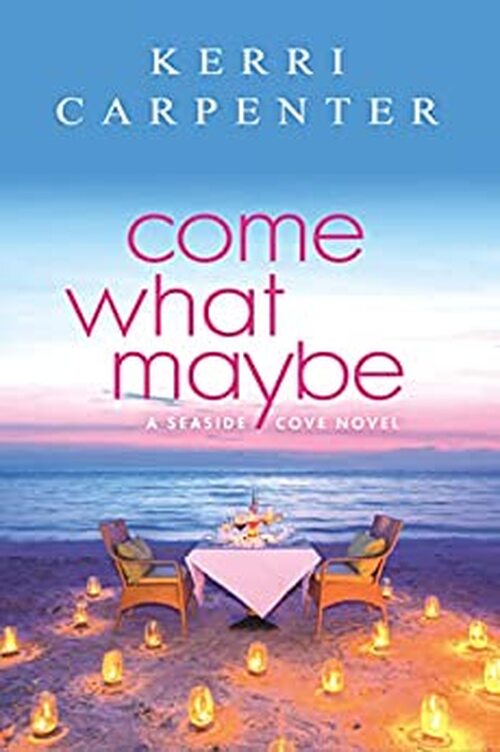 Come What Maybe by Kerri Carpenter