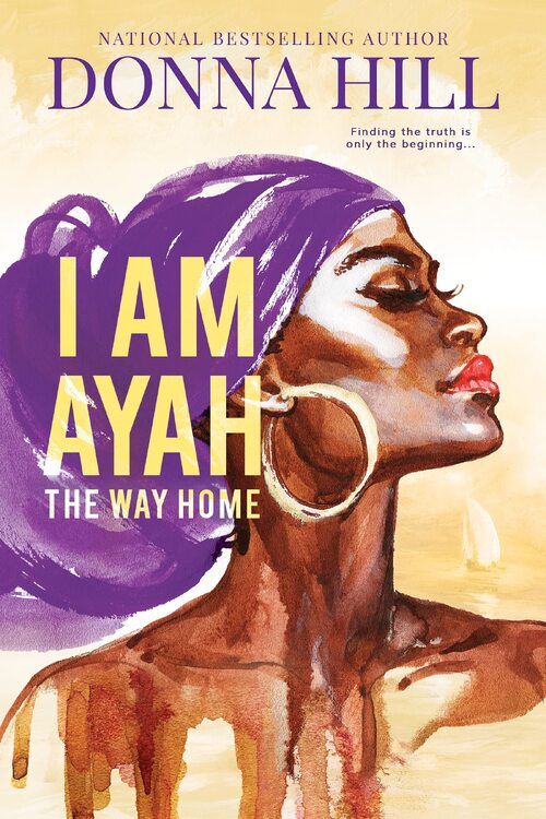 I Am Ayah: The Way Home by Donna Hill