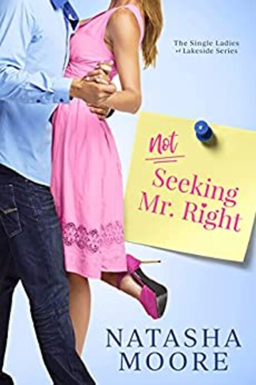 Not Seeking Mr. Right by Natasha Moore