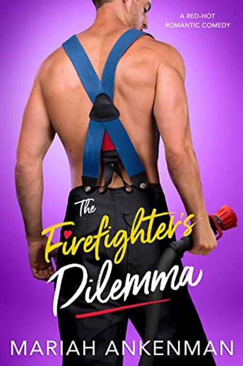The Firefighter's Dilemma by Mariah Ankenman