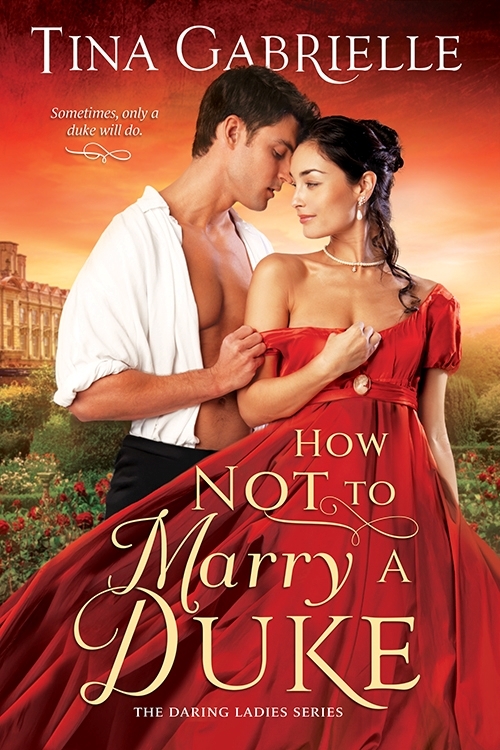 How Not To Marry A Duke by Tina Gabrielle