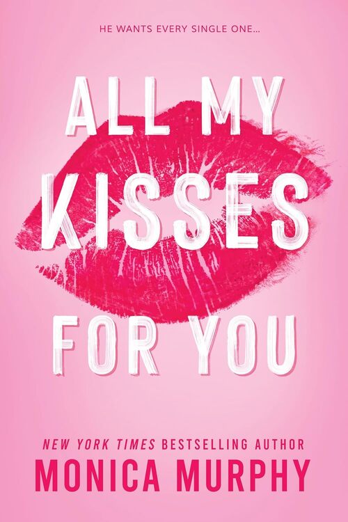 All My Kisses For You by Monica Murphy