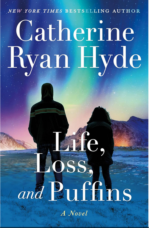 Life, Loss, And Puffins by Catherine Ryan Hyde