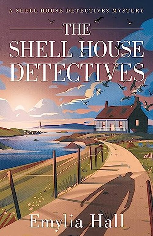 The Shell House Detectives by Emylia Hall