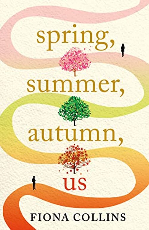 Spring, Summer, Autumn, Us by Fiona Collins