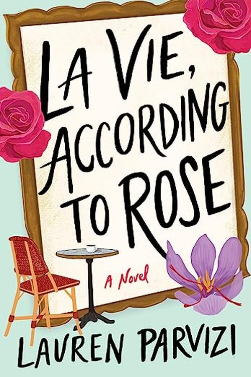 La Vie, According to Rose by Lauren Parvizi