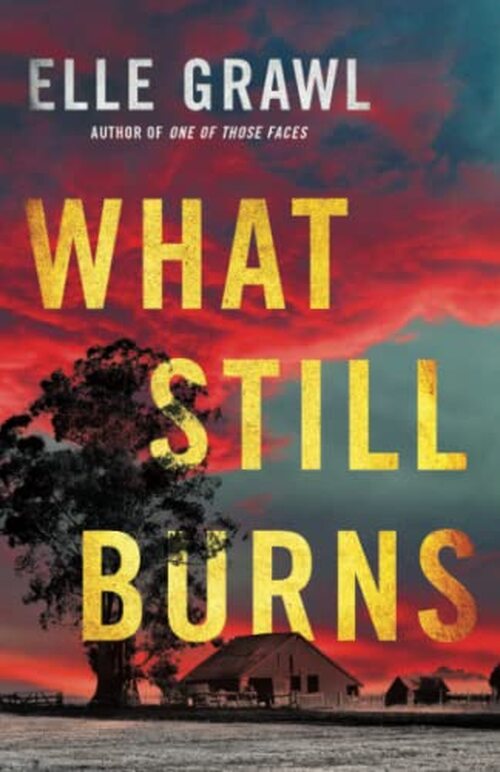 What Still Burns by Elle Grawl
