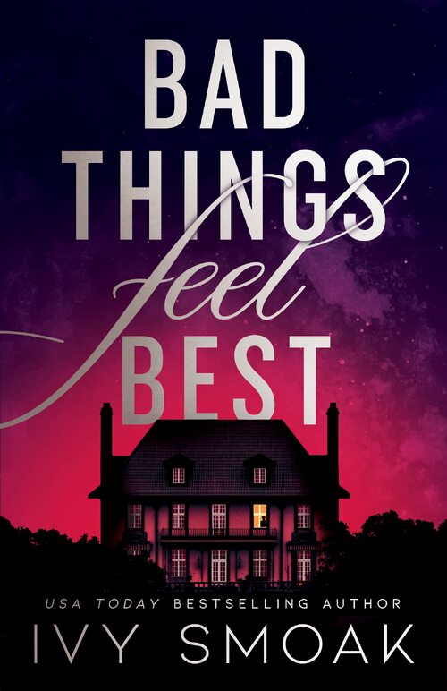 Bad Things Feel Best by Ivy Smoak