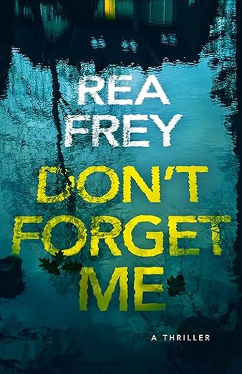 Don't Forget Me by Rea Frey