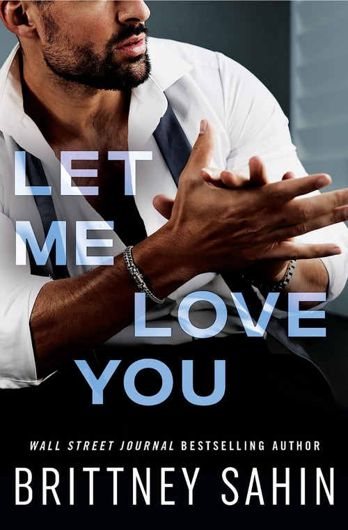 Let Me Love You by Brittney Sahin