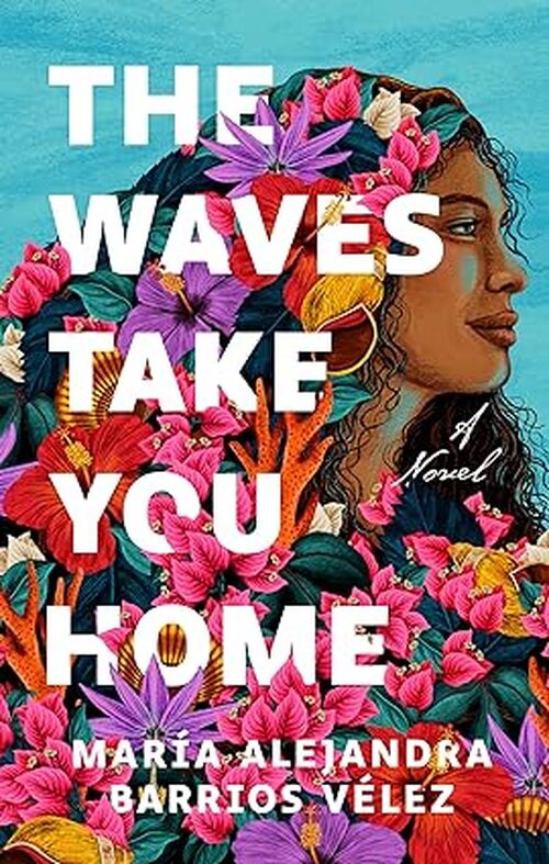 The Waves Take You Home by María Alejandra Barrios