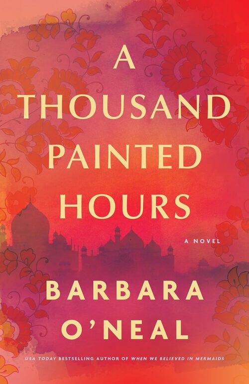 A Thousand Painted Hours by Barbara O'Neal