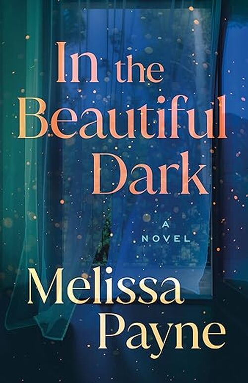 In the Beautiful Dark by Melissa Payne