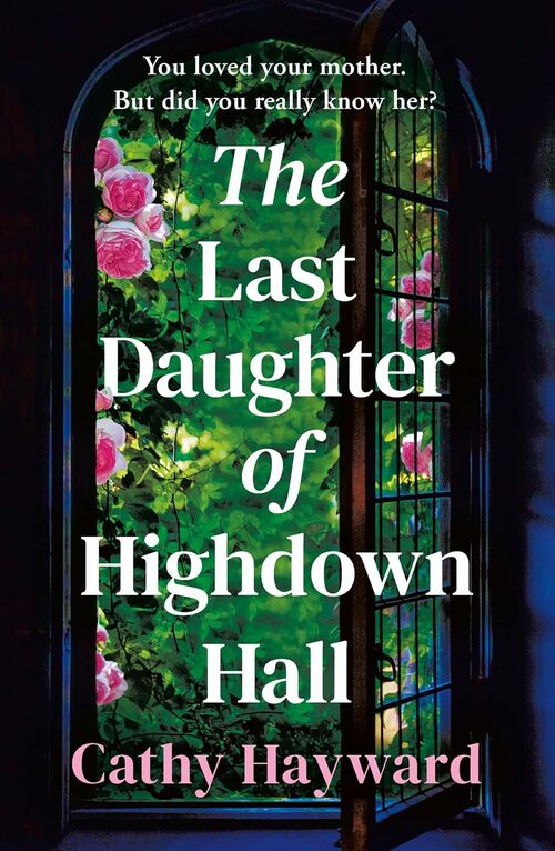 The Last Daughter of Highdown Hall by Cathy Hayward