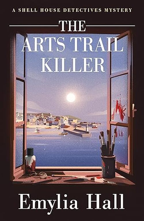 The Arts Trail Killer by Emylia Hall