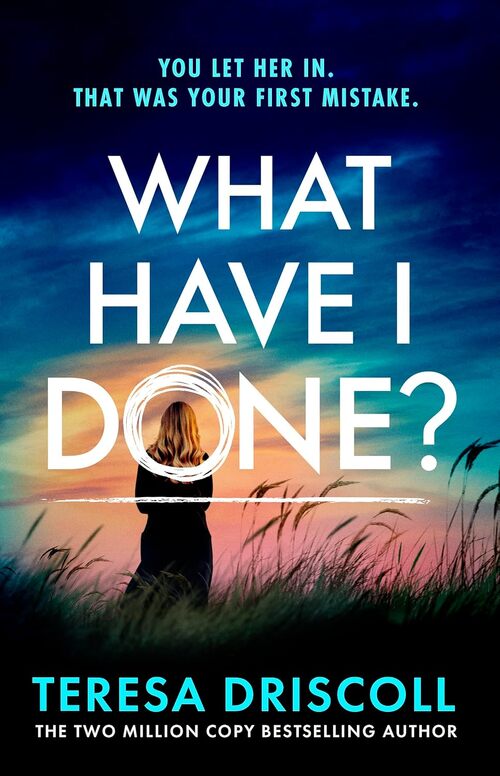 What Have I Done? by Teresa Driscoll