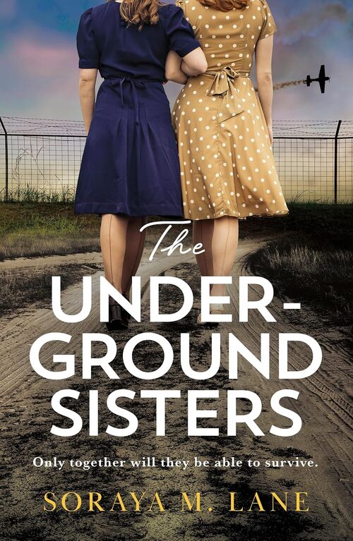 The Underground Sisters by Soraya M. Lane