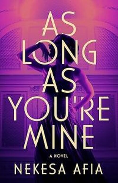 As Long as You're Mine by Nekesa Afia