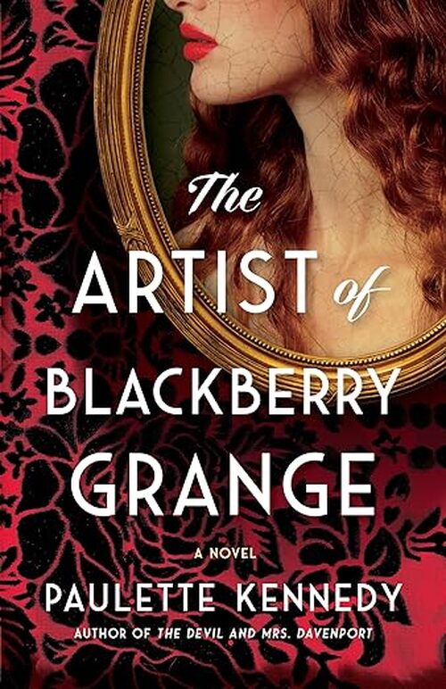 The Artist of Blackberry Grange by Paulette Kennedy
