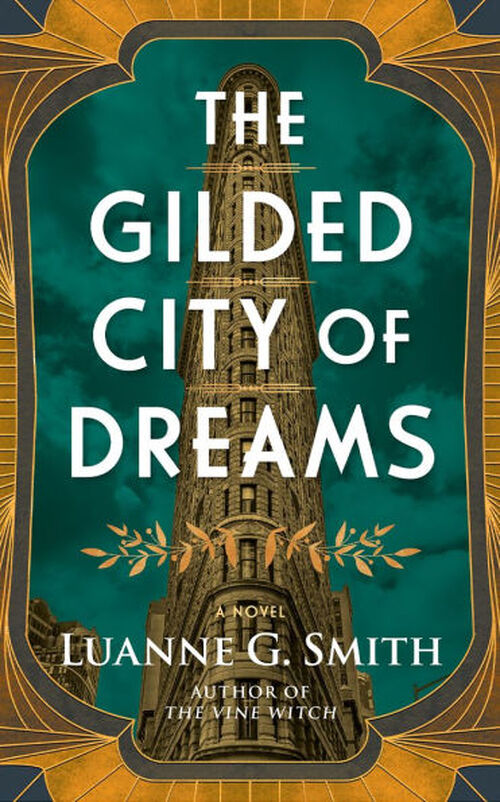 The Gilded City of Dreams by Luanne G. Smith
