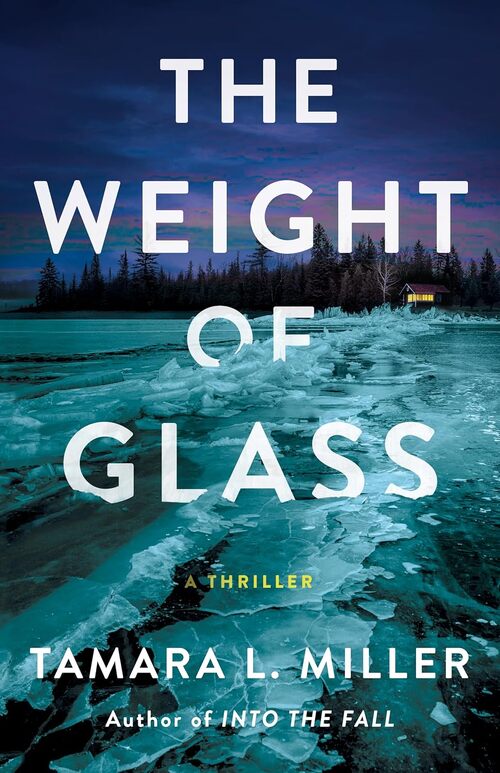 The Weight of Glass by Tamara L. Miller