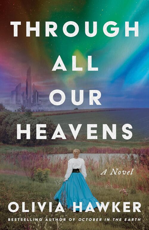Through All Our Heavens by Olivia Hawker