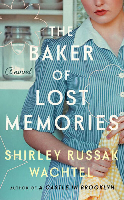 The Baker of Lost Memories by Shirley Russak Wachtel