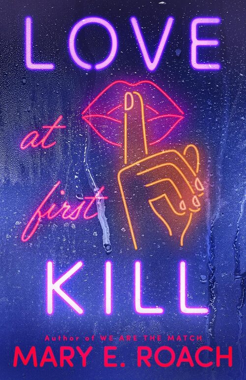 Love at First Kill by Mary E. Roach