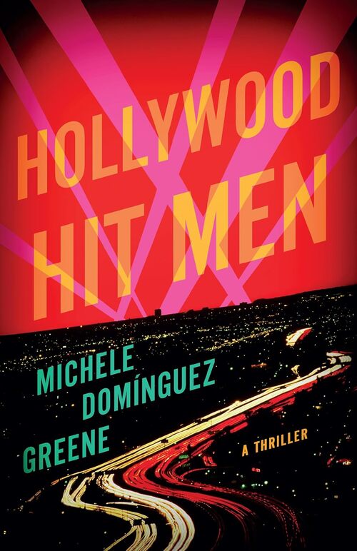 Hollywood Hit Men by Michele Dominguez Greene