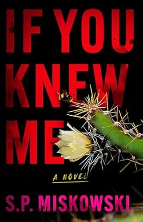 If You Knew Me by S.P. Miskowski