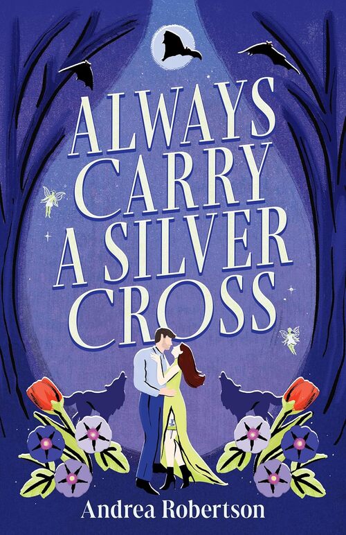 Always Carry a Silver Cross by Andrea Robertson