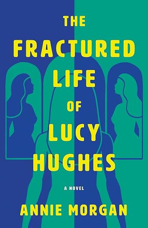 The Fractured Life of Lucy Hughes by Annie Morgan