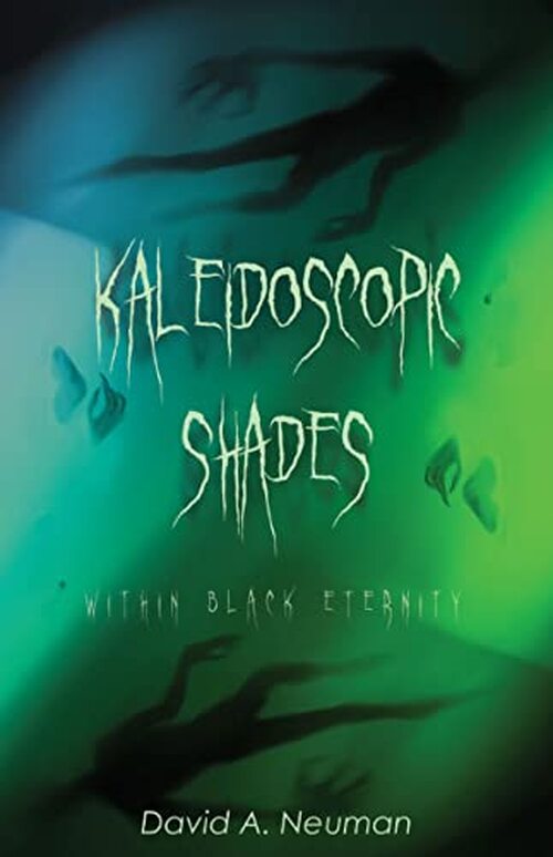 Excerpt of Kaleidoscopic Shades by David A. Neuman