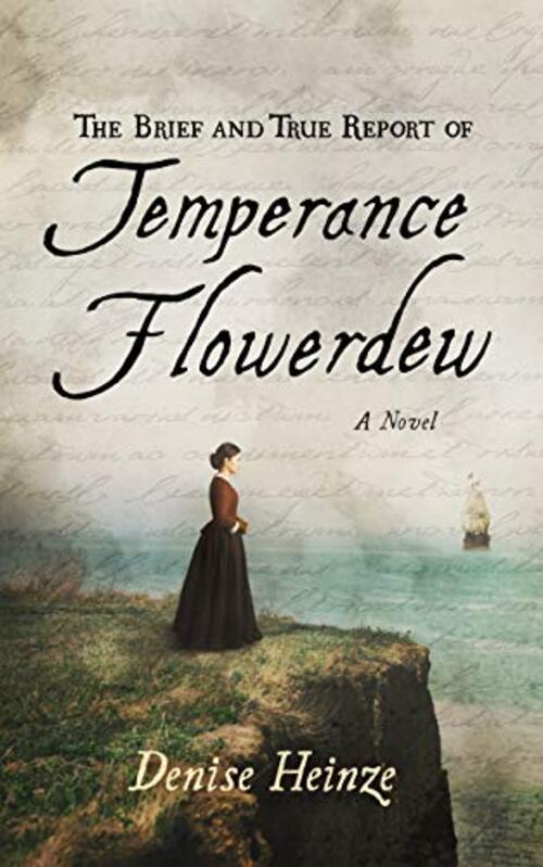 The Brief and True Report of Temperance Flowerdew by Denise Heinze