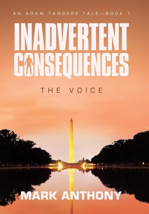 Inadvertent Consequences: The Voice by Mark Anthony