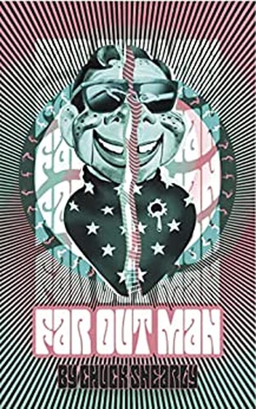 Far Out Man by Chuck Snearly