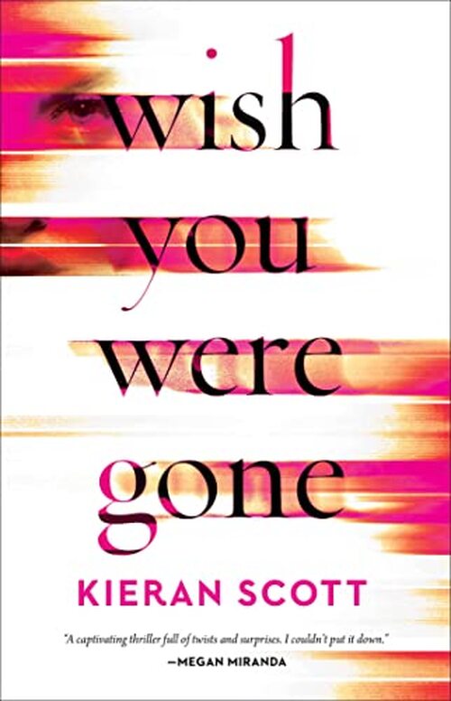 Wish You Were Gone by Kieran Scott