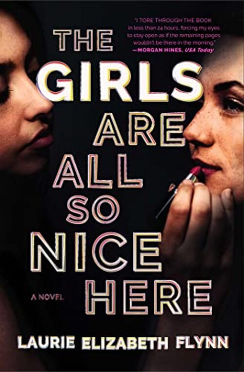 The Girls Are All So Nice Here by Laurie Elizabeth Flynn