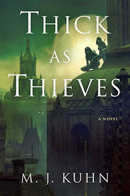 Thick as Thieves by M. J. Kuhn