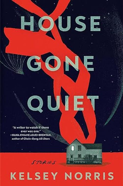 House Gone Quiet by Kelsey Norris