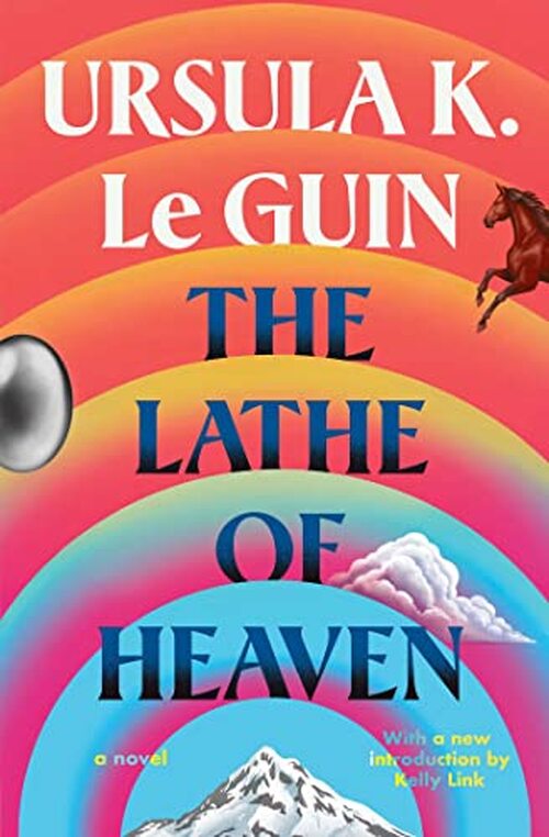 The Lathe Of Heaven by Ursula  K. Le Guin