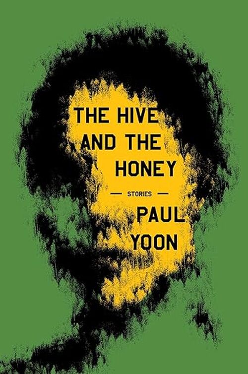 The Hive and the Honey by Paul Yoon