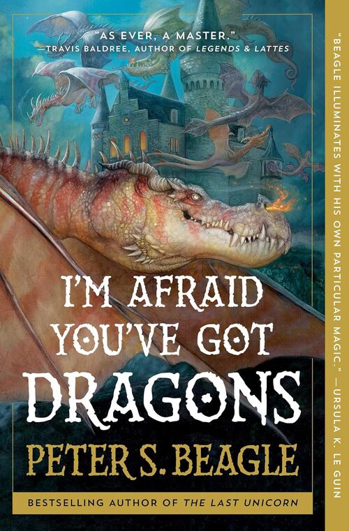 I'm Afraid You've Got Dragons by Peter S. Beagle